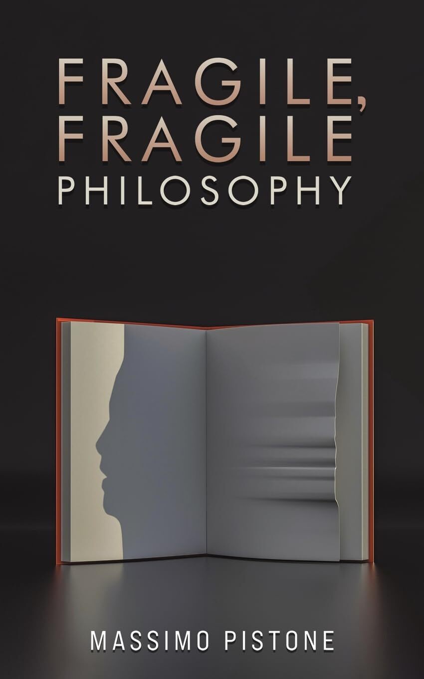 Massimo Pistone Fragile, Fragile Philosophy (Tascabile)