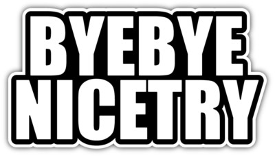 Bye Bye Nice Try  Sticker Car Bumper Decal  - 9'', 12'' or 14''