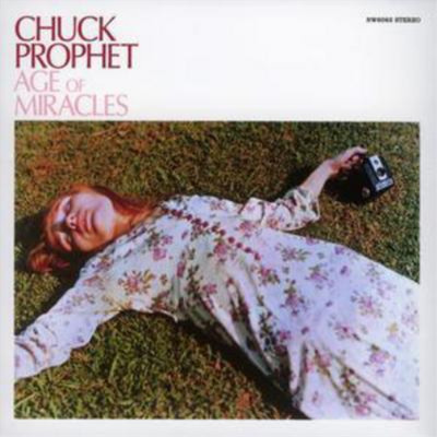 Chuck Prophet Age of Miracles (CD) Album