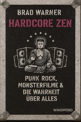 Hardcore Zen Punkrock, Monsterfilme und die Wahrheit über alles Warner, Brad und