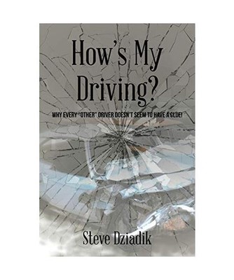 How's My Driving?: Why every other driver doesn't seem to have a clue!, Steve Dz