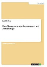Zum Management von Luxusmarken und Markenimage by Patrick Metz (German) Paperbac