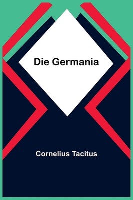Die Germania by Cornelius Tacitus Paperback Book