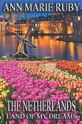The Netherlands: Land Of My Dreams, Ruby, Ann Marie