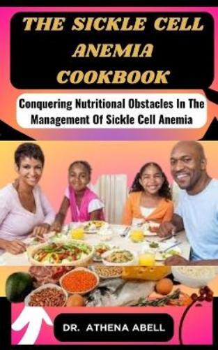 Athena Abell The sickle cell anemia cookbook (Tascabile)
