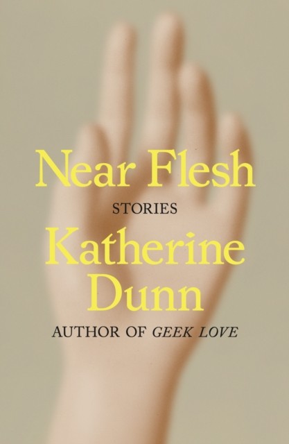 Near Flesh: Stories by Katherine Dunn NEW Free UK Delivery - Image 3