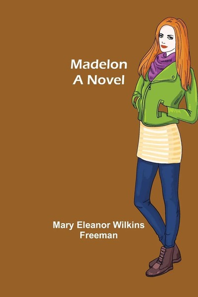 Mary Eleanor Wilkins Freeman | Madelon | Taschenbuch | Englisch (2022) | A Novel-image