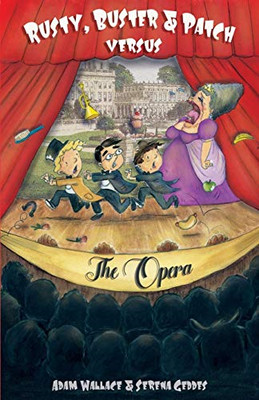 Rusty, Buster and Patch Versus the Opera -  NEW Adam Wallace 2017