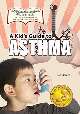 A Kid's Guide to Asthma (Understanding ..., Simons, Rae