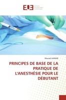 Principes DE Base DE LA Pratique DE L'anesthÉSie Pour LE DÉButant Mourad Lahmar