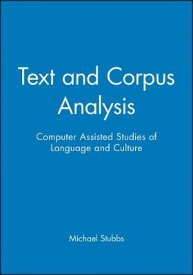 Text and Corpus Analysis: Computer Assisted Studies of Language and Culture