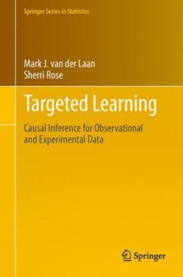 Targeted Learning: Causal Inference for Observational and Experimental Data [Spr