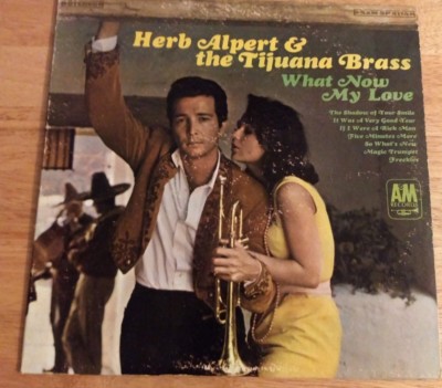 HERB ALPERT & THE TIJUANA BRASS WHAT NOW MY LOVE | eBay