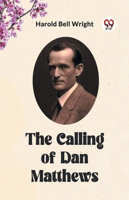 The Calling of Dan Matthews | Harold Bell Wright | Taschenbuch | Englisch | 2024