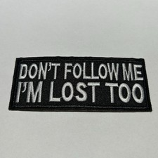 Don't Follow Me I'm Lost Too Iron Sew On Embroidered Patch