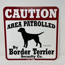 Caution Area Patrolled by Border Terrier Security Co. Chuck Brown Sign New