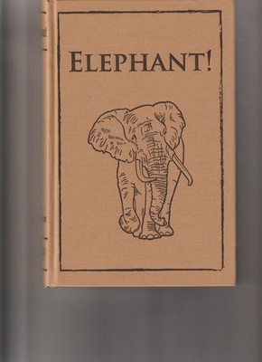 Elephant : the Renaissance of Hunting the African Elephant