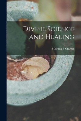 Malinda E Cramer Divine Science and Healing (Taschenbuch)