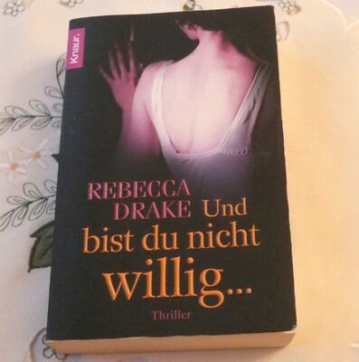 Rebecca Drake Und bist du nicht willig ... Krimi Thriller
