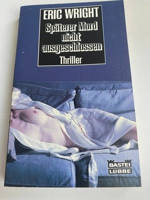Eric Wright Späterer Mord Nicht Ausgeschlossen Thriller  Bastei Lübbe  K439-37 E