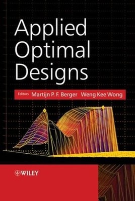 Applied optimal Designs. Berger, Martijn P. F. and Weng Kee Wong (Edts.):