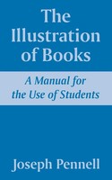 the Illustration of Books | A Manual For the Use of Students | Joseph Pennell