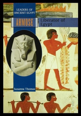 Ahmose: Liberator of Egypt Paperback by Susanna Thomas
