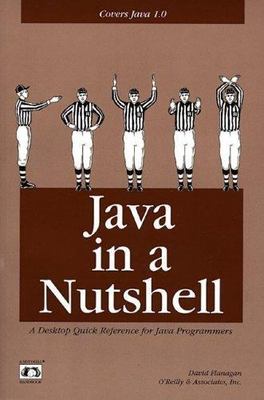 Java in a Nutshell: A Desktop Quick Reference for Java Programmers (Nutshell...