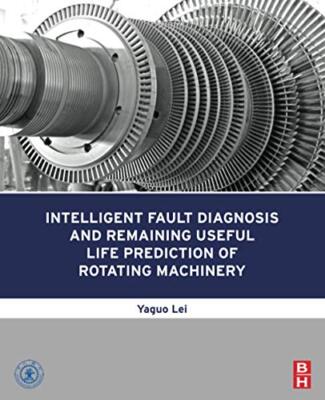 Intelligent Fault Diagnosis and Remaining Useful Life Prediction of Rotating-,