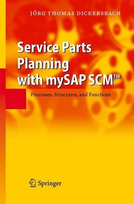 Service Parts Planning with mySAP SCM(TM) Jörg T. Dickersbach
