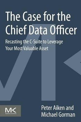 THE CASE FOR THE CHIEF DATA OFFICER: RECASTING THE C-SUITE By Peter Aiken NEW