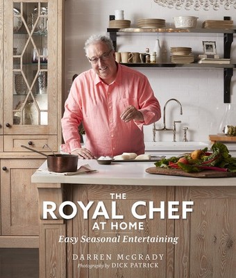 THE ROYAL CHEF AT HOME: EASY SEASONAL ENTERTAINING BY Darren Mcgrady HARDCOVER