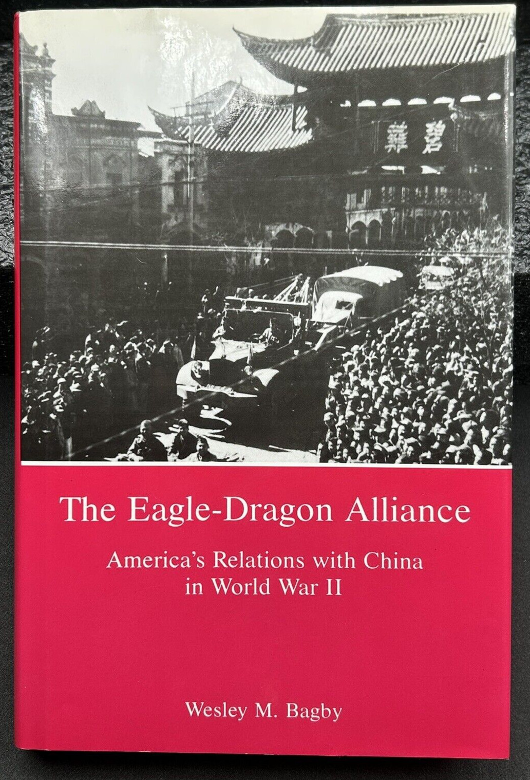 World War II U.S. - China Relations History Hardcover DJ Illust.  1st Ed 306pg