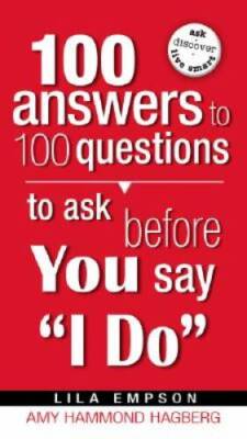 100 Answers To 100 Questions To Ask Before You Say I Do - Paperback - GOOD
