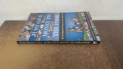 Just Give Money to the Poor: The Development Revolution from the Global Sout...