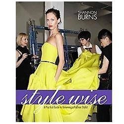 Style Wise: A Practical Guide to Becoming a Fashion Stylist