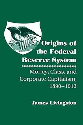 Origins of the Federal Reserve - Paperback, by Livingston James - Acceptable n