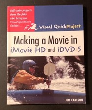 Visual QuickProject Guide Making a Movie in iMovie HD and IDVD 5 - Jeff Carlson 