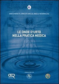 9788884591739 Le onde d'urto nella pratica medica - Biagio Moretti,Ernesto Ameli