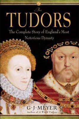 The Tudors: The Complete Story of England's Mos- hardcover, GJ Meyer, 0385340761