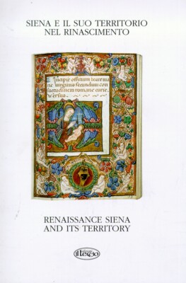 Siena e il Suo Territorio nel Rinascimento­renaissance Siena and Its Territory. 