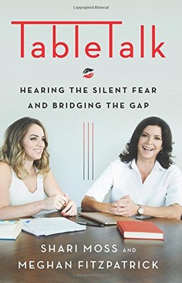 TABLETALK: HEARING THE SILENT FEAR AND BRIDGING THE GAP By Shari Moss & Meghan