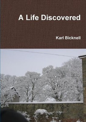 Karl Bicknell A Life Discovered (Taschenbuch)