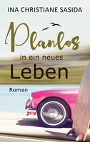 Ina Christiane Sasida | Planlos In Ein Neues Leben | Taschenbuch | Deutsch