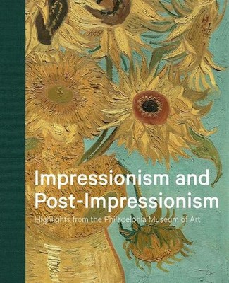 Impressionism and Post-Impressionism: Highlights from the Philadelphia Museum of