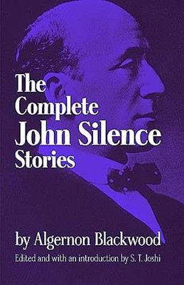 The Complete John Silence - Paperback, by Algernon Blackwood; S. - Very Good