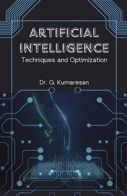 Artificial Intelligence Techniques and Optimization by Dr G. Kumaresan Paperback