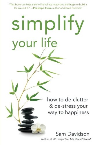 Simplify Your Life: How to de-Clutter and de-St, Davidson+-