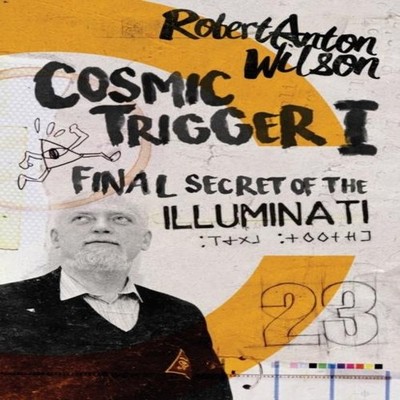 Cosmic Trigger I Final Secret of the Illuminati Robert Anton Wils