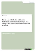 Die Lehrer-SchüLer-Interaktion Im Unterricht. Unterrichtsplanungen Und Analyse D